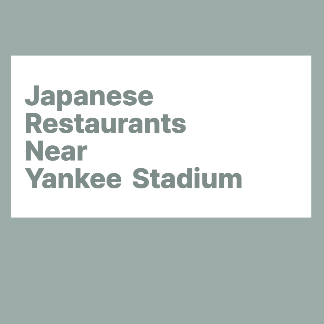 Japanese Restaurants Near Yankee Stadium